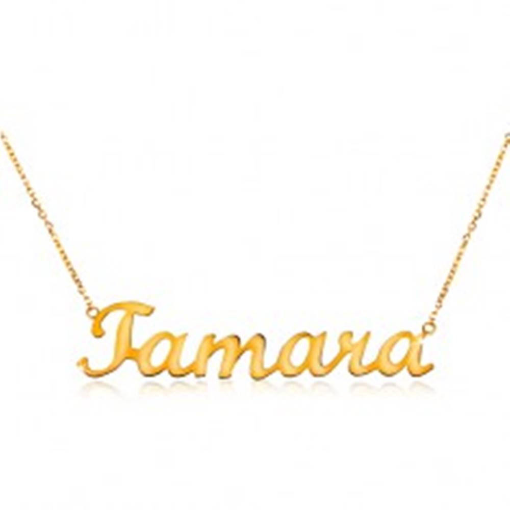 Šperky eshop Zlatý nastaviteľný náhrdelník 585 s menom Tamara, jemná ligotavá retiazka